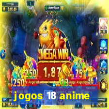 jogos 18 anime